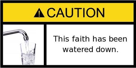 faith watered down